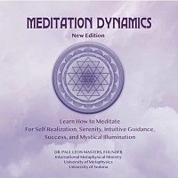 Meditation Dynamics by Dr Paul Leon Masters founder of University of Metaphysics